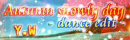 Autumn snowly day - dance edit -