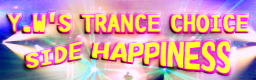 Y.W'S TRANCE CHOICE SIDE HAPPINESS