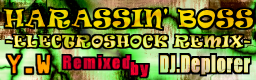 HARASSIN' BOSS -ELECTROSHOCK REMIX-